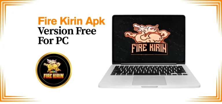 Fire Kirin Apk Latest Version Free For PC 2025